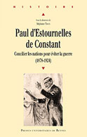 Paul d´Estournelles de Constant.<br>Concilier les nations pour &eacute;viter la guerre (1878-1924) (Sous la direction de Stéphane Tison)