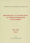 Histoire de la Canc&eacute;rologie au Centre Hospitalier et en Sarthe (Docteur Philippe Renou)