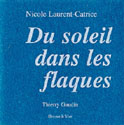 Du soleil dans les flaques (Nicole Laurent-Catrice, gravures
de Thierry Gaudin)