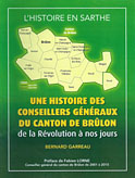 Une Histoire des Conseillers G&eacute;n&eacute;raux dans le canton de Br&ucirc;lon (Bernard Garreau)