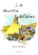 LE HURON BLANC (NOUVELLE &Eacute;DITION)