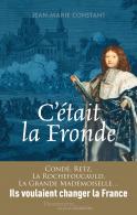 C´&eacute;tait la Fronde (Jean-Marie Constant)