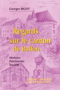 Regards sur le canton de Ballon (Georges Bigot)