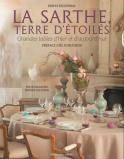 La Sarthe terre d´&eacute;toil&eacute;s. Grandes tables d´hier et d´aujourd´hui (Denys Ezquerra)
