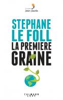 La premi&egrave;re graine (Stéphane Le Foll)