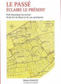 LE PASS&Eacute; &Eacute;CLAIRE LE PR&Eacute;SENT. PETITE HISTOIRE DU SECTEUR NORD-EST DU MANS ET SON PATRIMOINE