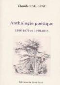 Anthologie po&eacute;tique 1956-1970 et 1999-2018 (Claude Cailleau)