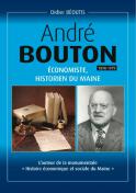 ANDR&Eacute; BOUTON (1890-1979), &Eacute;CONOMISTE, HISTORIEN DU MAINE